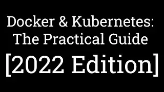 Docker & Kubernetes: The Practical Guide [2022 Edition] | Docker Tutorial