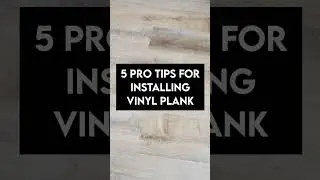 5 Pro Tips for Installing Vinyl Plank Flooring