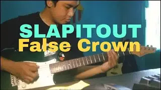 SLAPITOUT - False Crown (Guitar Cover)