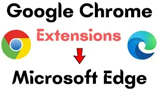How to Install Google Chrome Extensions on Microsoft Edge | Add Chrome Extensions on Microsoft Edge