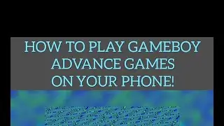 HOW TO: GAMEBOY ADVANCE GAMES ON YOUR PHONE IN 3 MINUTES!