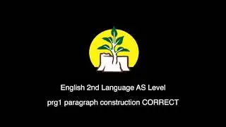 English 2nd Language AS Level, Grade 12.  Paragraph construction Correct