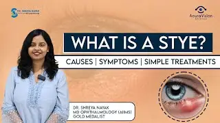 What Is A Stye? Causes, Symptoms And Simple Treatments | Dr. Shreya Nayak