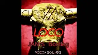 Cupidz & ZABO - Loco (JANIS Bootleg)