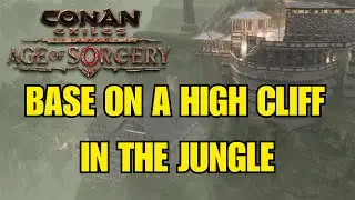 HOW TO BUILD - A BASE ON HIGH CLIFF IN THE JUNGLE - CONAN EXILES