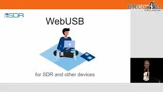 GRCon23 - (Lightning Talk) WebUSB for SDR and other devices - by Andrew Avtushenko
