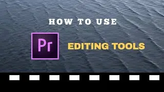 Premiere Pro: How to use Premiere Pro Editing Tools- Adobe Premiere Pro CC