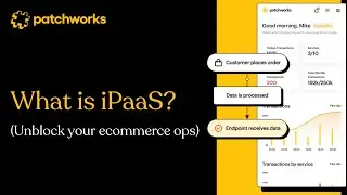 What Is IPaaS? Patchworks IPaaS Explained with a Platform Walkthrough