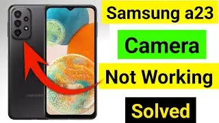 samsung a23 camera not working | samsung a23 5g front camera not working |samsung a23 camera problem