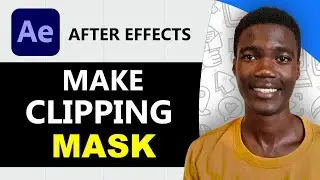 How To Make A Clipping Mask In After Effects (Step by Step Guide)