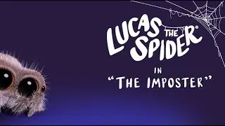Lucas the Spider - The Imposter - Short
