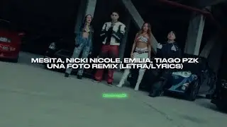 MESITA, NICKI NICOLE, EMILIA, TIAGO PZK - UNA FOTO REMIX || (Video Oficial + Letra)