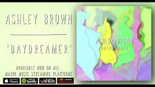 Ashley Brown - 'Daydreamer'