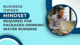 Business Owner Mindset required for Packaged Drinking Water Business