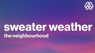 The Neighbourhood - Sweater Weather (Lyrics)