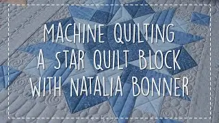 Machine Quilting A Star Quilt Block With Natalia Bonner