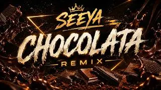 SEEYA ❌ CHOCOLATA ♫ REMIX ❌ ORIGINAL