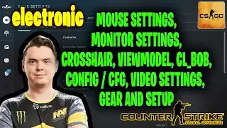 electronic CSGO Settings, Monitor Settings, Crosshair, Viewmodel, Gear and Settings 2021