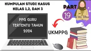 STUDI KASUS KELAS 1,2 DAN 3 UKMPPG GURU TERTENTU TAHUN 2024-part 19