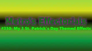 [REQUESTED] Metro's Effectorials 