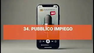 Pubblico Impiego - Podcast Unimpresa - p.34 - 17/10/2024