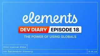 Dev Diary Ep18 - The power of using Globals