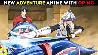 Top 10 NEW Adventure Anime with Overpowered Main Character