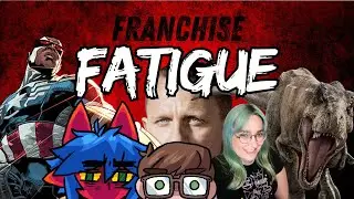 Franchise Fatigue | When Do We Get Tired of a Franchise?