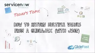 How to Return Multiple Values from a GlideAjax (with JSON) | ServiceNow Tutorials