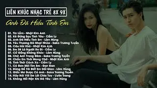 Trót yêu anh và mộng mơ về một ngày mai ngọt ngào / Liên khúc nhạc trẻ 8x 9x đời đầu mới nhất