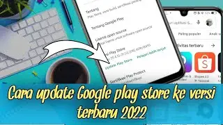 CARA UPDATE GOOGLE PLAY STORE KE VERSI TERBARU 2022