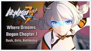 Where Dreams Began Chapter 1: Dusk, Girls, Battleship | Honkai Impact 3rd