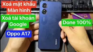 Xoá tài khoản google oppo A17 | xoá mật khẩu màn hình oppo A17 | frp bypass oppo A17