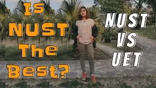 NUST or UET,  which one is the best for ENGINEERING | Studies, Faculty and Environment Perspective
