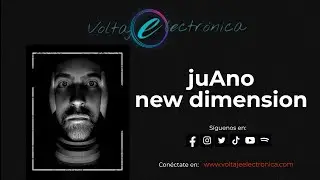 JUANO NEW DIMENSION @ VOLTAJE ELECTRÓNICA