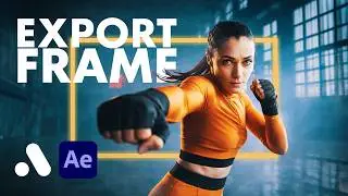 How to Export a Single Frame from After Effects (High Quality Still)