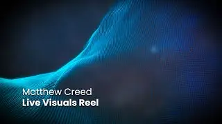 Matthew Creed Live Music Visuals Showreel