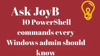 10 PowerShell commands every Windows admin should know