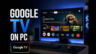 How to Run Google TV on Windows Pc