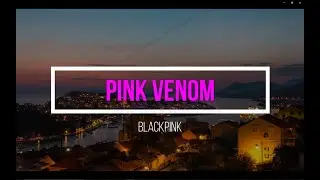 BLACKPINK - ‘Pink Venom’ M/V (Lyrics Video)
