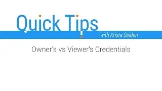 Quick Tips: Owner's vs Viewer's Credentials