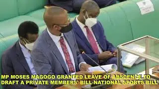 FUFA PRESIDENT MOSES MAGOGO GRANTED LEAVE OF ABSENCE TO DRAFT NATIONAL SPORTS BILL.