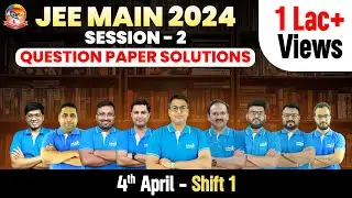 🔴JEE Main 2024 Paper Solutions (4th Apr,1st Shift) | JEE Main 2024 Question Paper & Expected Cutoff