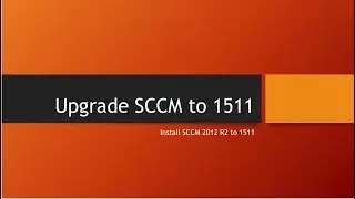 Upgrade 2012 R2 to SCCM 1511
