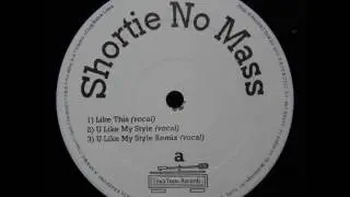 Shortie No Mass - Like This