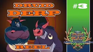 The Druid Derp Reel Volume 3
