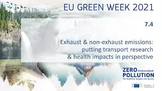 EU GreenWeek 2021 - Session 7.4 Exhaust & non-exhaust emissions: putting transport research & ...