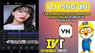TUTORIAL MEMBUAT FOTO MENJADI VIDEO ( PMV) DI APLIKASI VN! // DJ PINGUIN 🐧