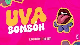 Uva Bombón 🍇- Roy Pérez, Yelex Ft York Andrez (Audio)