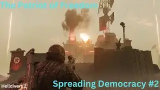 The Patriot of Freedom || Spreading Democracy Episode 2 || Helldivers 2
